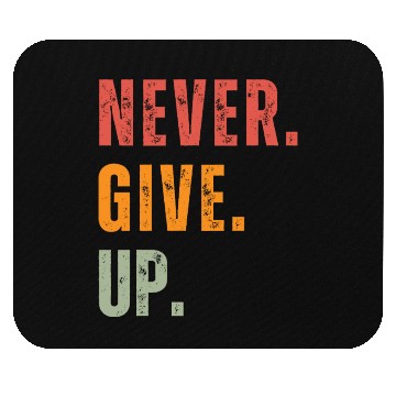 Discover NEVER GIVE UP Mouse Pads