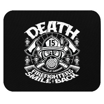 Discover Death Smiles At Everyone Firefighters Smile Back Mouse Pads