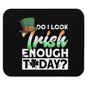 Discover Do I Look Irish Enough Today? - St Patricks Day Mouse Pads