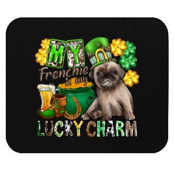 Discover My Frenchie Is My Lucky Charm Mouse Pads