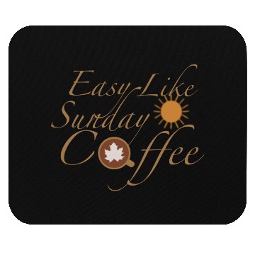 Discover Easy like sunday coffee Mouse Pads