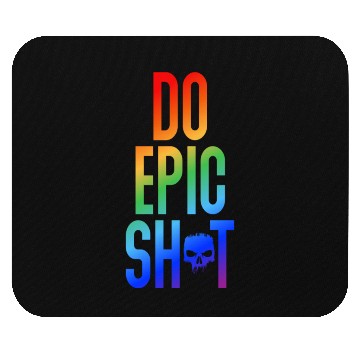 Discover Funny sayings - DO EPIC SHIT Mouse Pads