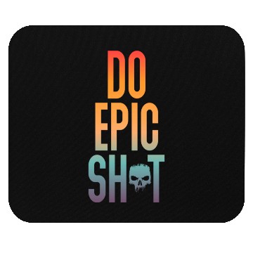 Discover Funny sayings - DO EPIC SHIT Mouse Pads