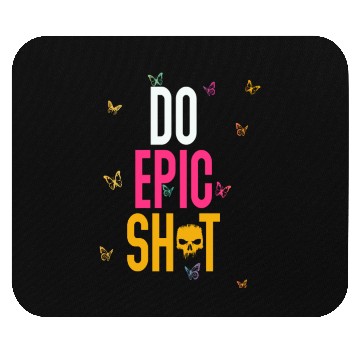 Discover Funny sayings - DO EPIC SHIT Mouse Pads