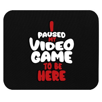 Discover I Paused My Game To Be Here Mens Kids Boys Mouse Pads