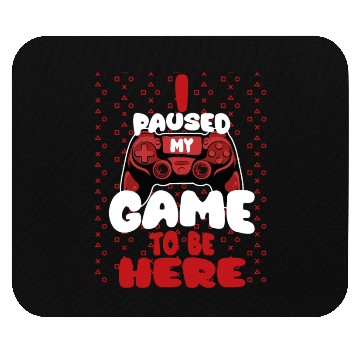 Discover I Paused My Game To Be Here Mens Kids Boys Mouse Pads