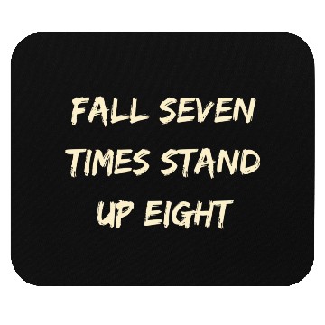 Discover FALL SEVEN TIMES STAND UP EIGHT Mouse Pads