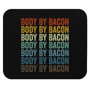 Discover Body By Bacon Bacon Lover Mouse Pads