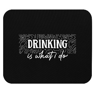 Discover Drinking is what i do Mouse Pads