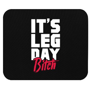 Discover It's Leg Day Bitch, Bodybuilding Mouse Pads
