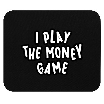 Discover I PLAT the MONEY GAME design Mouse Pads