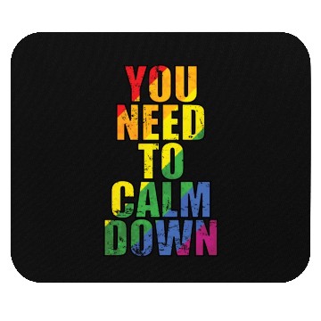 Discover You need to calm down LGBT Rainbow Mouse Pads