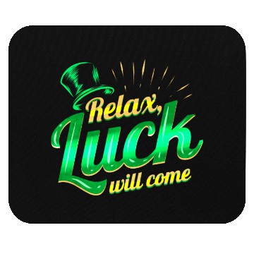 Discover Relax - Luck Will Come On St Patricks Day Mouse Pads