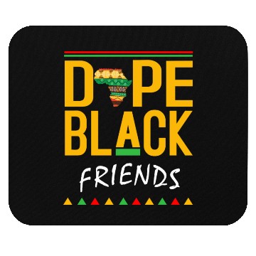 Discover Dope Black friends Mouse Pads