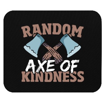 Discover Random Axe Of Kindness Lumberjack Mouse Pads