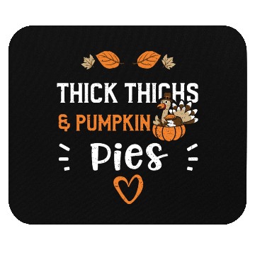 Discover Thick Thighs & Pumpkin Pies Mouse Pads