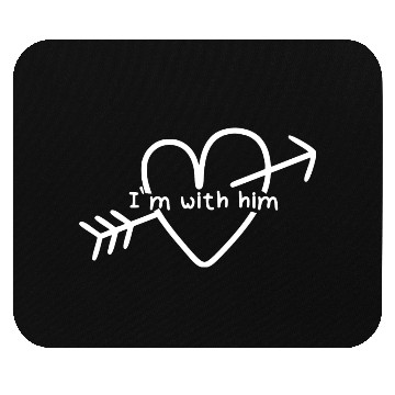 Discover I´m with him heart couple outfit Mouse Pads