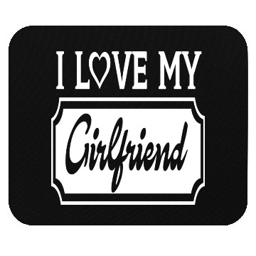 Discover I Love My Girlfriend Mouse Pads
