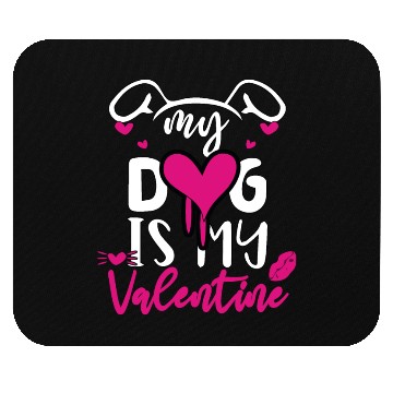 Discover My dog is my valentine Mouse Pads