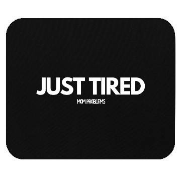 Discover Just Tired Mom Mouse Pads