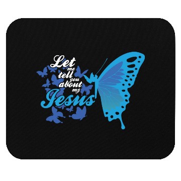 Discover Let Me Tell You About My Jesus Christian Believer Mouse Pads
