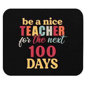 Discover be a nice teacher for the next 100 days Mouse Pads