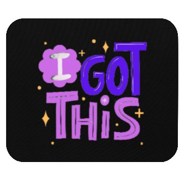 Discover I Got This Mouse Pads