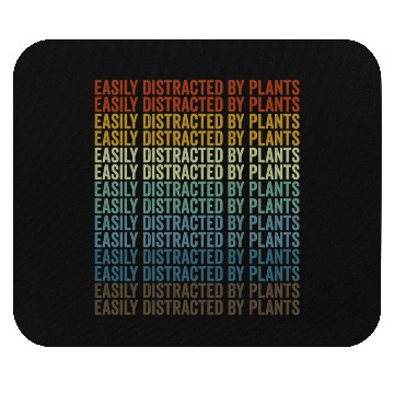 Discover Easily Distracted By Plants Plant Lover Mouse Pads