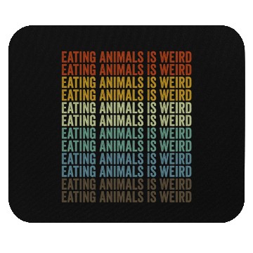 Discover Eating Animals Is Weird Vegan Vegetable Lover Mouse Pads