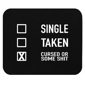 Discover Single Taken Cursed or some Shit Valentines Day Mouse Pads