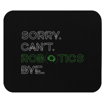 Discover Robot Robotics Engineer Sorry. Mouse Pads