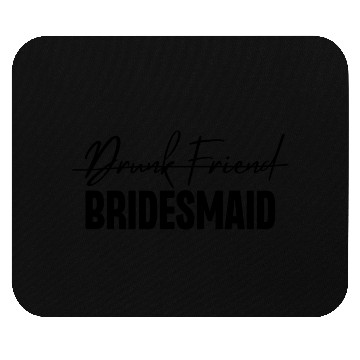 Discover Drunk Friend Bridesmaid Mouse Pads