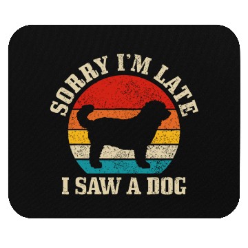 Discover Sorry I'm Late I Saw A Dog Funny Vintage Dog Lover Mouse Pads