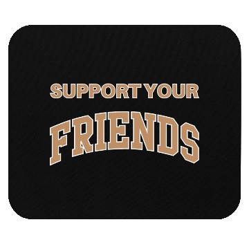 Discover Support Your Friends Mouse Pads