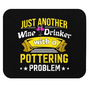 Discover Wine Drinker with Pottering Problem Wine Lover Fun Mouse Pads