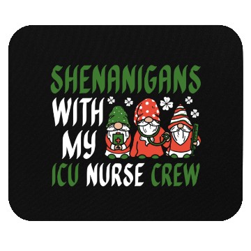 Discover Shenanigans With My ICU Nurse Crew Saint Mouse Pads