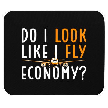 Discover Do I Look Like I Fly Economy First Class Frequent Mouse Pads