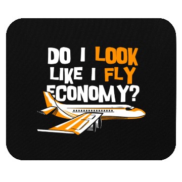 Discover Do I Look Like I Fly Economy First Class Frequent Mouse Pads