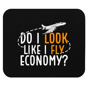 Discover Do I Look Like I Fly Economy First Class Frequent Mouse Pads