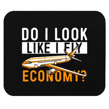 Discover Do I Look Like I Fly Economy First Class Frequent Mouse Pads