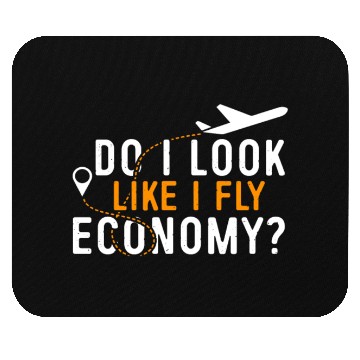 Discover Do I Look Like I Fly Economy First Class Frequent Mouse Pads