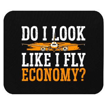 Discover Do I Look Like I Fly Economy First Class Frequent Mouse Pads