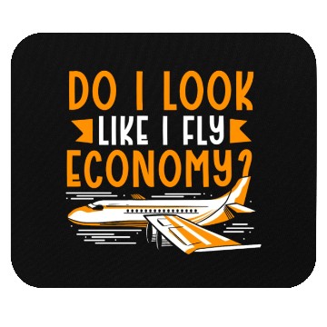 Discover Do I Look Like I Fly Economy First Class Frequent Mouse Pads