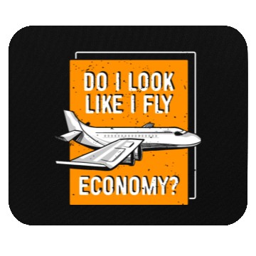 Discover Do I Look Like I Fly Economy First Class Frequent Mouse Pads