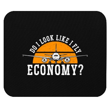 Discover Do I Look Like I Fly Economy First Class Frequent Mouse Pads