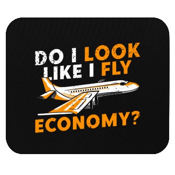 Discover Do I Look Like I Fly Economy First Class Frequent Mouse Pads