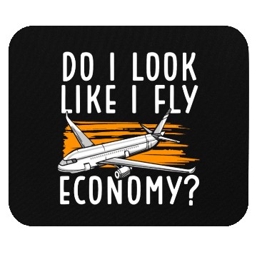 Discover Do I Look Like I Fly Economy First Class Frequent Mouse Pads