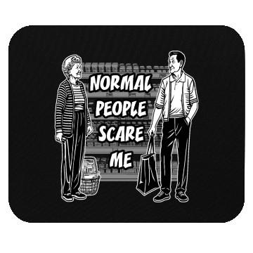 Discover Normal people scare me Mouse Pads