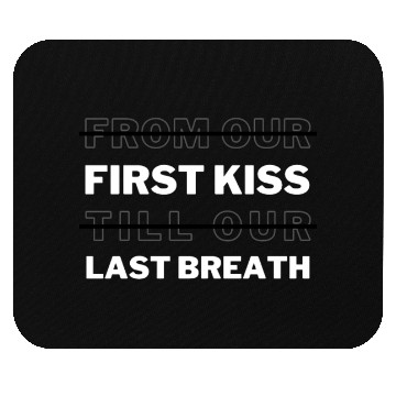 Discover First Kiss And Last Breath That's What I Remember Mouse Pads
