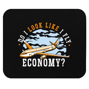Discover Do I Look Like I Fly Economy First Class Frequent Mouse Pads